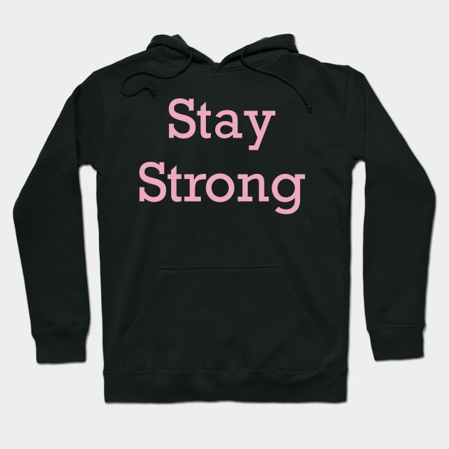 Stay Strong Hoodie by Eveline D’souza